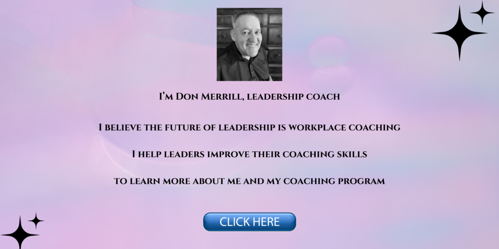 I'm Don Merrill. Leadership Coach